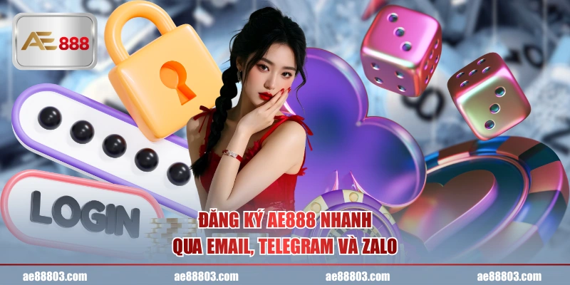 Đăng ký AE888 nhanh qua Email, Telegram và Zalo