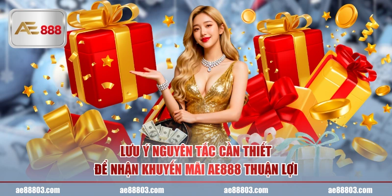 Lưu ý nguyên tắc cần thiết để nhận khuyến mãi AE888 thuận lợi