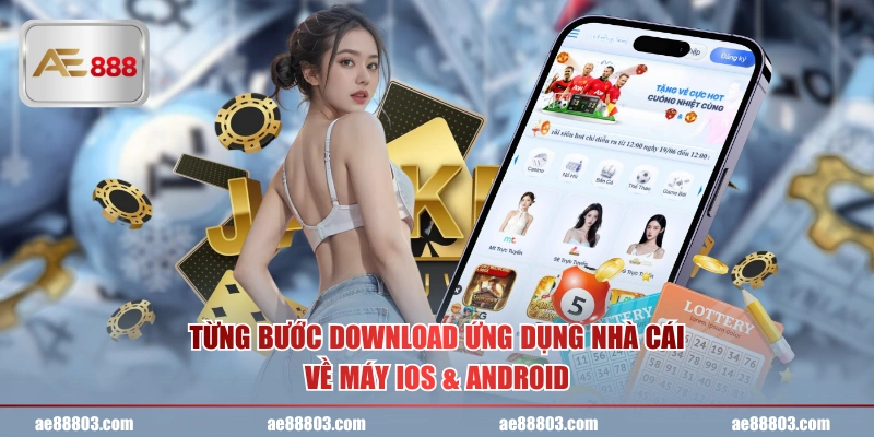 Từng bước download ứng dụng nhà cái về máy iOS & Android